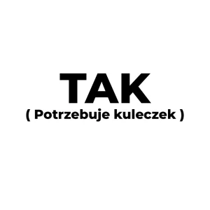 Tak ( potrzebuje kuleczek )