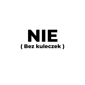 Nie ( bez kuleczek )